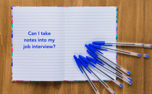 Can you take notes into an interview?